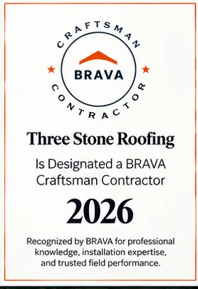 Three Stone Roofing is designated a BRAVA Craftsman Contractor for 2026 — recognized by BRAVA for professional knowledge, installation expertise, and trusted field performance